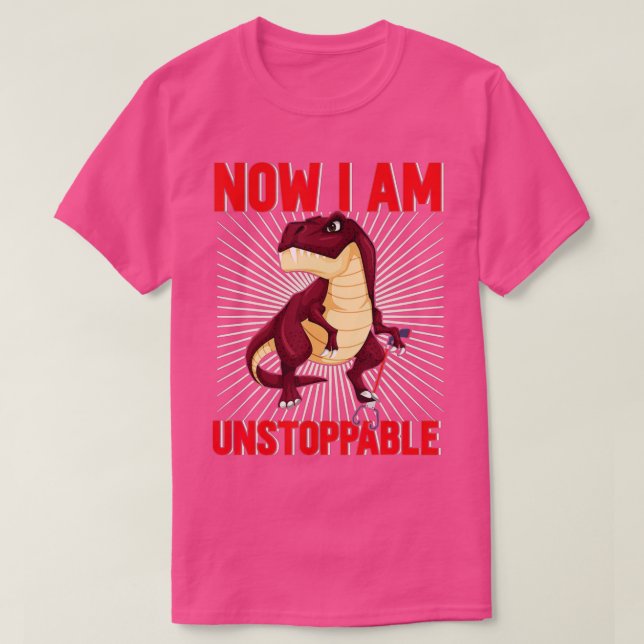 T-shirt Maintenant Je Suis Inarrêtable Funny TRex (18) (Design devant)