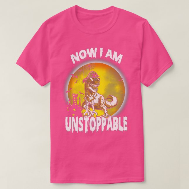 T-shirt Maintenant Je Suis Inarrêtable Funny TRex (8) (Design devant)