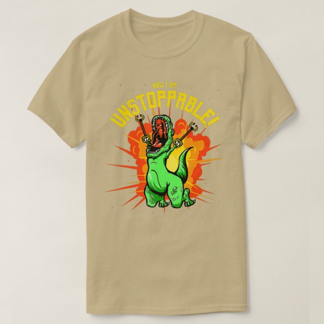 T-shirt Maintenant, Je Suis Inarrêtable TRex Dinosaure Din (Design devant)