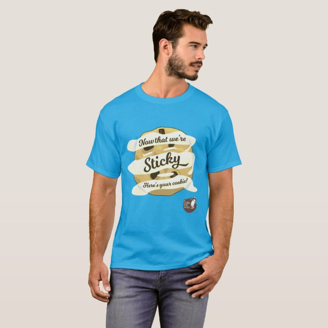 T-shirt Maintenant que nous sommes Sticky, voici votre T-S (Devant entier)