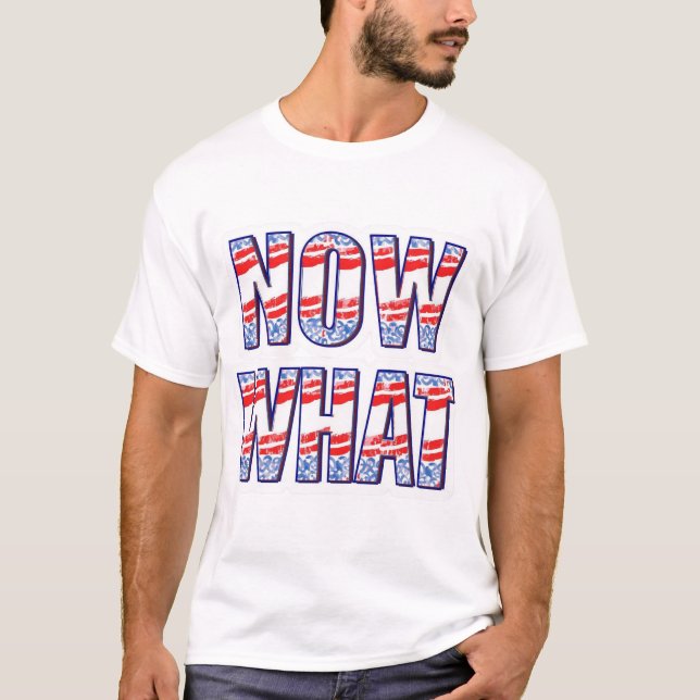 T-shirt Maintenant quoi (Devant)
