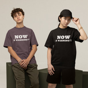 T-shirt MAINTENANT UN Avertissement ? !
