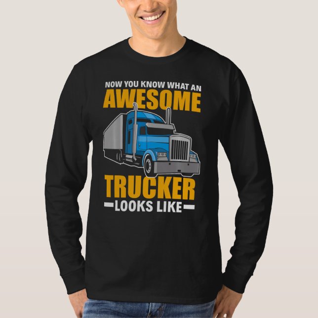 T-shirt Maintenant Vous Savez Que Trucker Awesome Semble D (Devant)