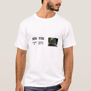 T-shirt Maintenant vous "Z" il chemise