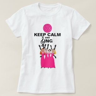 T-shirt Maintenez calme et chantez à des femmes de