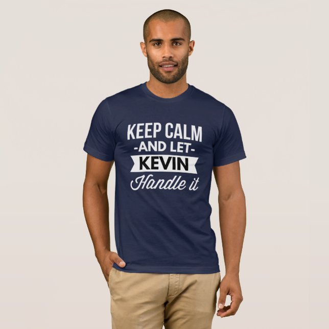 T-shirt Maintenez calme et laissez Kevin le manipuler (Devant entier)
