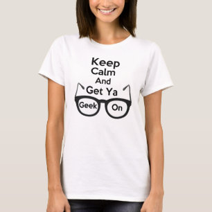 T-shirt Maintenez calme et obtenez le geek de Ya sur le