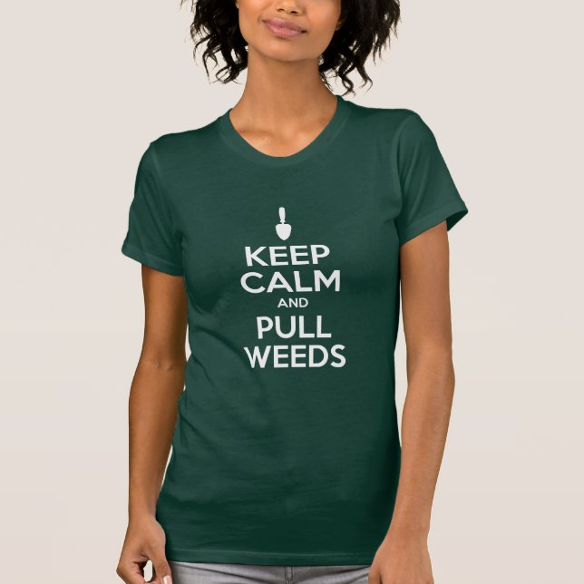 T-shirt Maintenez calme et tirez les mauvaises herbes (SUR (Devant)
