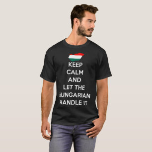 T-shirt Maintenez calme laissez la poignée hongroise il