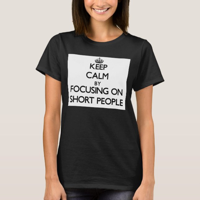 T-shirt Maintenez le calme en vous concentrant sur les per (Devant)