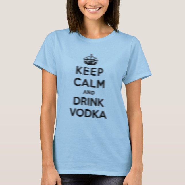 T-shirt Maintenez vodka calme et de boissons (Devant)