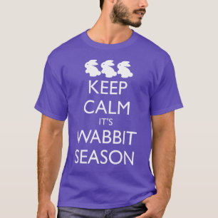 T-SHIRT MAINTENIR LE CALME C'EST LA SAISON DE WABBIT