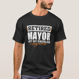 T-shirt MAIRE Retraité Pas Mon Problème Plus Drôle