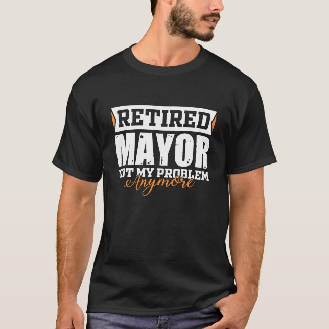 T-shirt MAIRE Retraité Pas Mon Problème Plus Drôle (Devant)