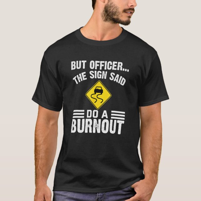 T-shirt Mais agent le panneau disait fais un burnout  Humo (Devant)