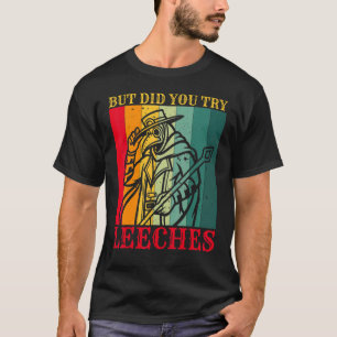 T-shirt Mais Avez-Vous Essayé De La Peste De La Peste Doct