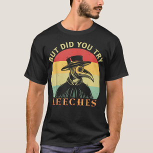 T-shirt Mais Avez-Vous Essayé Leeches Plague Doctor Mask C