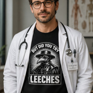 T-shirt Mais avez-vous essayé les sangsues Drôle d'humour