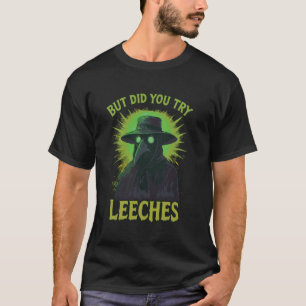 T-shirt Mais Avez-Vous Essayé Les Sangsues Mème Drôle De D