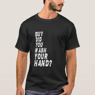 T-shirt Mais Avez-Vous Laver Vos Mains Hygiène Laver La Ma
