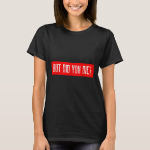 T-shirt Mais Avez-Vous Mort À L'Entraînement Drôle Motivat