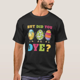 T-shirt Mais Avez-Vous Mort Drôle Oeuf De Pâques Tee Joyeu