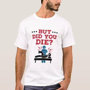 T-shirt Mais Avez-Vous Mort Drôle Physique Thérapie PT