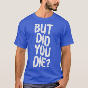 T-shirt Mais Avez-Vous Mort Slogan Drôle Entraînement Gym