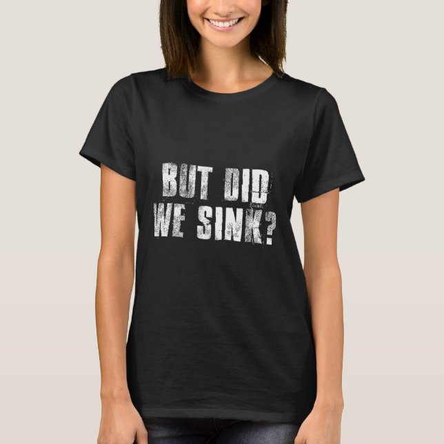 T-shirt Mais avons-nous coulé Funny Boating Crazy Captain  (Devant)