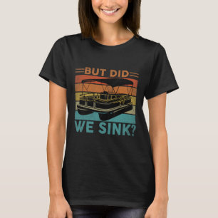 T-shirt Mais avons-nous coulé le ponton drôle capitaine ba