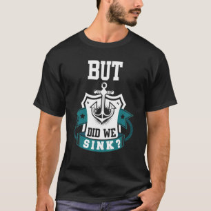 T-shirt Mais Avons-Nous Éclaté Pontoon Bateau Capitaine 8