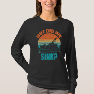 T-shirt Mais Avons-Nous Éclaté Pontoon Bateau Capitaine Cr
