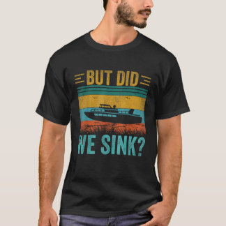 T-shirt Mais Avons-Nous Éclaté Pontoon Drôle Capitaine Vin