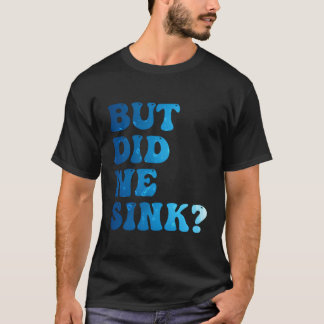 T-shirt Mais Avons-Nous Éclaté Voile Pontoon Capitaine
