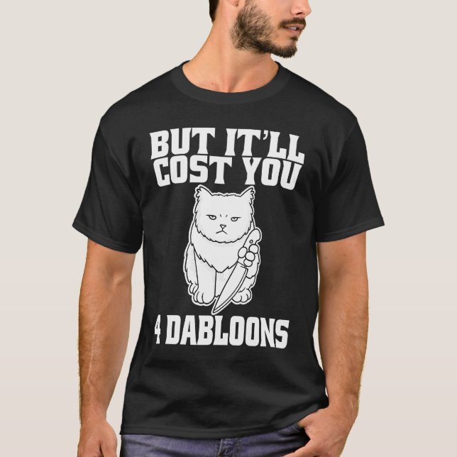 T-shirt Mais ça vous coûtera 4 Dabloons Chat Mème 5 (Devant)