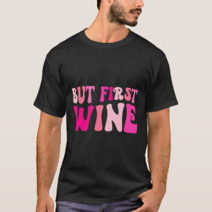 T-shirt Mais d'abord boire du vin enterrement de vie de je