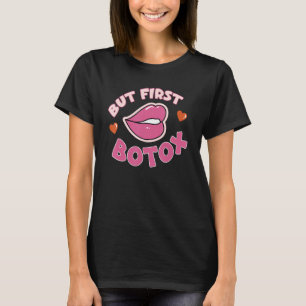 T-shirt Mais d'abord Botox pour les produits de comblement