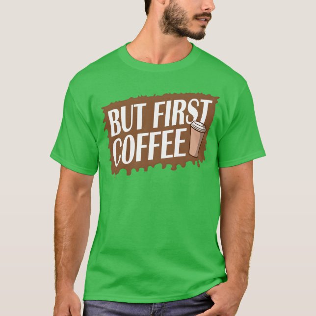 T-shirt Mais d'abord café drôle accro au café amateur ven (Devant)
