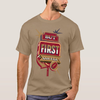T-shirt Mais d'abord, café rétro diner citations de café r