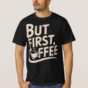 T-shirt Mais d'abord, du café