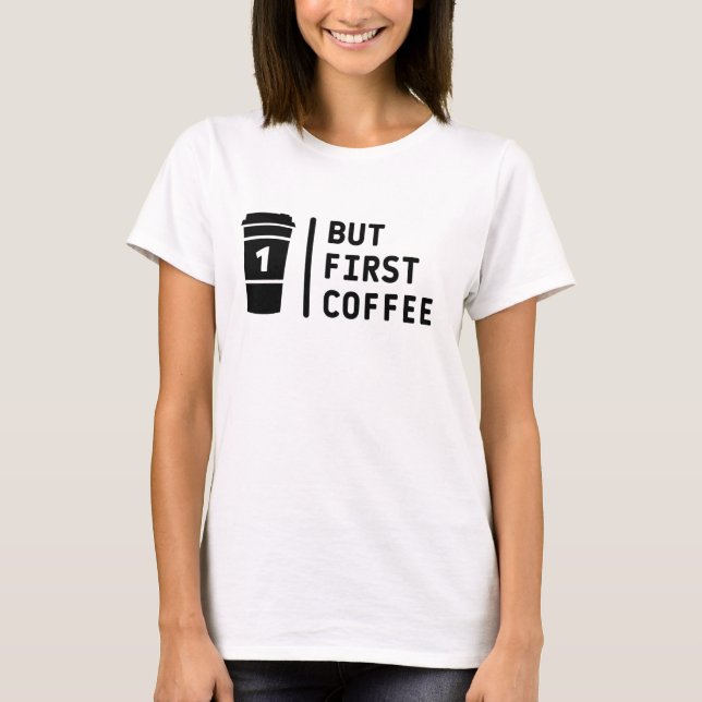T-shirt Mais d'abord du café ! (Devant)