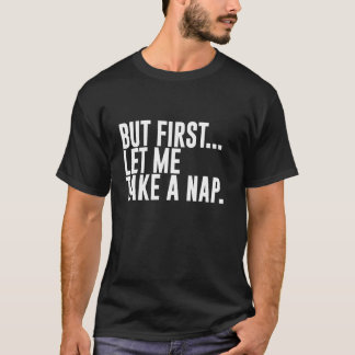 T-shirt Mais d'abord laissez-moi faire une sieste
