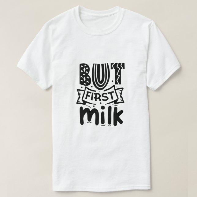 T-shirt Mais d'abord lait-01 (Design devant)