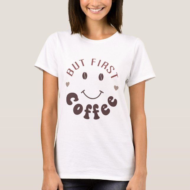 T-shirt Mais D'Abord, Le Café (Devant)