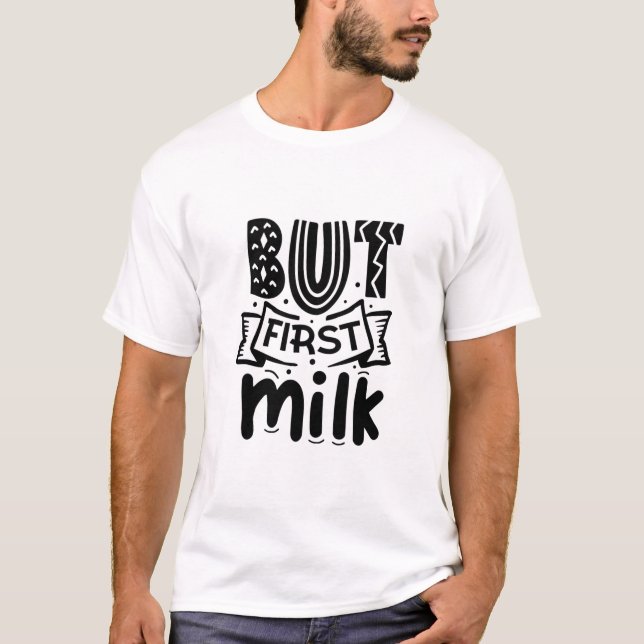T-shirt Mais d'abord milk-01 (Devant)