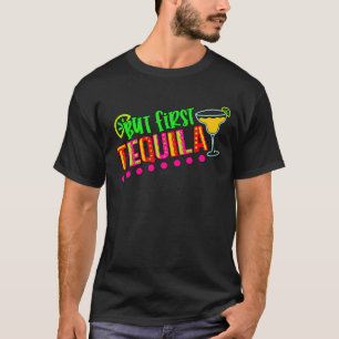 T-shirt MAIS D'ABORD, TEQUILA Drôle de Cinco de Mayo
