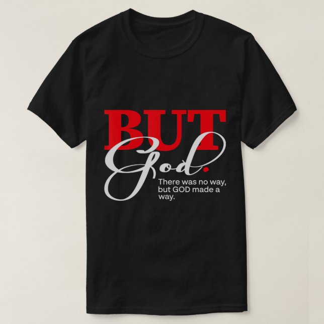 T-shirt Mais Dieu Il N'Y Avait Aucun Moyen Mais Dieu Fut U (Design devant)