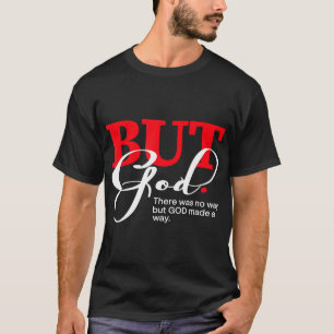 T-shirt Mais Dieu Il N'Y Avait Aucun Moyen Mais Dieu Fut U