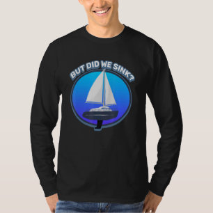 T-shirt Mais Est-Ce Que Nous Avons Éclaté Sports Nautiques