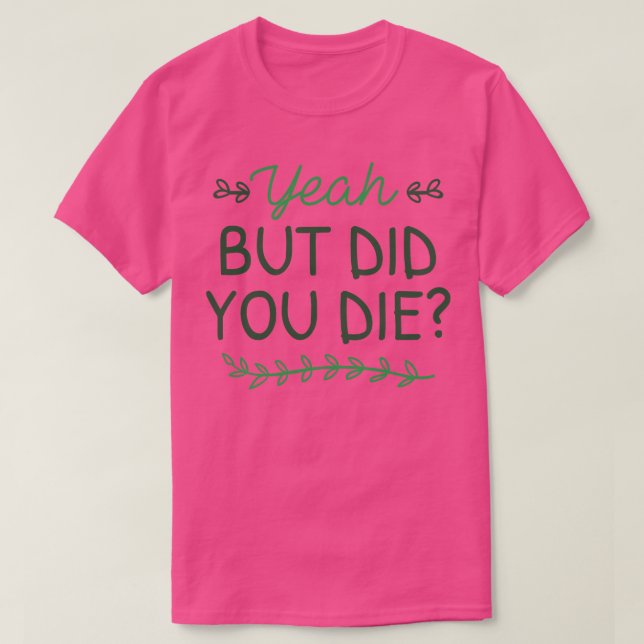 T-shirt Mais Est-Ce Que Tu As Mouri (Design devant)
